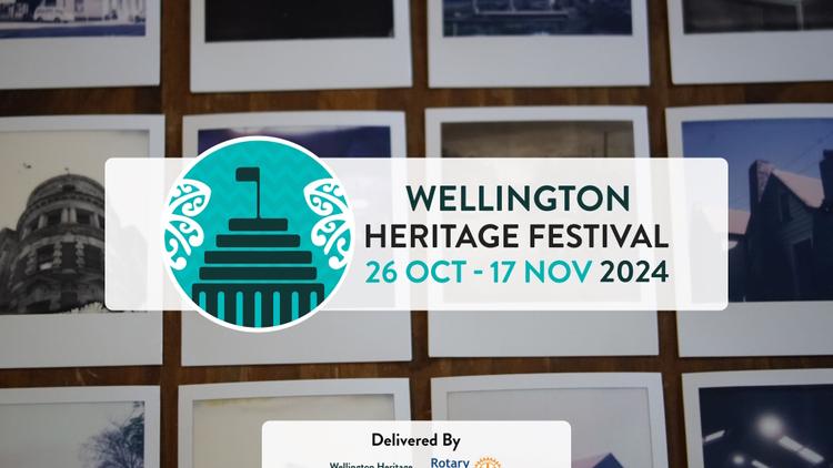 "Wellington HEritage Festival 26 Oct - 17 Nov 2024. Delivered by the Wellington Heritage Festival Trust & Rotary Clubs of Wellington"